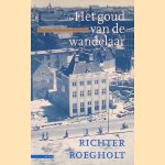 Het goud van de wandelaar: Over de geschiedenis van Amsterdam door Richter Roegholt