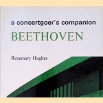 Beethoven: A Biography, with a Survey of Books, Editions and Recordings
Rosemary Hughes
€ 30,00 Beethoven: A Biography, with a Survey of Books, Editions and Recordings
Rosemary Hughes
€ 30,00
