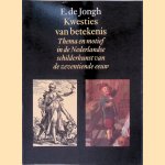 Kwesties van betekenis: Thema en motief in de Nederlandse schilderkunst van de zeventiende eeuw
E. de Jongh
&euro;&nbsp;8,00