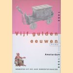 Vijf gulden eeuwen 1490 - 1990, Amsterdam: Momenten uit 500 jaar gemeentefinancieringen door Eric Slot