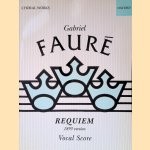 Gabriel Faur&eacute;: Requiem 1893 Version With The Composers Original Chamber Instrumentation - Vocal Score door John Rutter