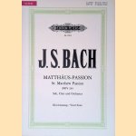Johann Sebastian Bach: Matth&auml;us-Passion = St. Matthew Passion - BWV 244: Soli, Chor und Orchester - Klavierauszug = Vocal Score door Siegfried Ochs