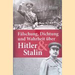 F&auml;lschung, Dichtung und Wahrheit &uuml;ber Hitler und Stalin door Werner Maser