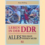 Leben in der DDR: Alles, was man wissen muss door Klaus Behling