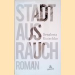 Stadt aus Rauch: Roman door Svealena Kutschke