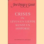 Crises: in leven en liefde, kunst en historie
Jos&eacute; Ortega y Gasset
&euro;&nbsp;25,00