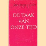 De taak van onze tijd
Jos&eacute; Ortega y Gasset
&euro;&nbsp;25,00