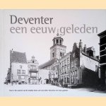 Deventer een eeuw geleden, deel 3 door Pieter Ellens