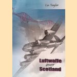 Luftwaffe Over Scotland: A History of German Air Attacks Over Scotland, 1939-45 door Les Taylor