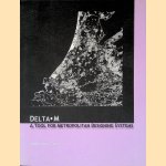 Delta M: A Tool for Metropolitan Designing Systems door A. Tisma