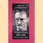 Willem Drees 1886-1988: Gedreven en behoedzaam: de jaren 1940-1948 door Hans Daalder