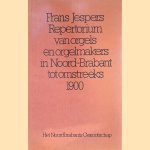 Repertorium van orgels en orgelmakers in Noord-Brabant tot omstreeks 1900 door F. P. M. Jespers
