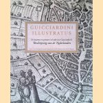 Guicciardini Illustratus: de kaarten en prenten in Lodovico Guicciardini's Beschrijving van de Nederlanden door Henk Deys e.a.