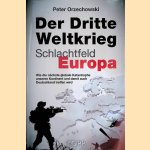 Der Dritte Weltkrieg: Schlachtfeld Europa: Wie die n&auml;chste globale Katastrophe unseren Kontinent und damit auch Deutschland treffen wird door Peter Orzechowski