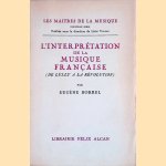 L'interpre?tation de la musique franc?aise (de Lully a? la Re?volution)
Eug&egrave;ne Borrel
&euro;&nbsp;75,00