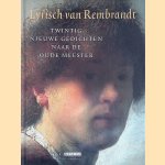 Lyrisch van Rembrandt: twintig nieuwe gedichten naar de oude meester door Rijksmuseum e.a.
