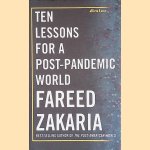 Ten Lessons for a Post-pandemic World door Fareed Zakaria
