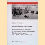 Die Griechen am Nordpontos: die nordpontische Kolonisation im Kontext der grossen griechischen Kolonisationsbewegung vom 8. bis 6. Jahrhundert v. Chr door Nikolai Povalahev