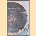 Lettres de Kharkov: La famine en Ukraine 1932-1933 door Nicolas Werth e.a.