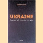 Ukraine: Pourquoi la France s'est tromp&eacute;e
Xavier Moreau
&euro;&nbsp;25,00