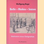 Berlin - Moskau - Sosswa: Stationen einer Emigration door Wolfgang Ruge