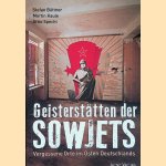 Geisterst&auml;tten der Sowjets: Vergessene Orte im Osten Deutschlands door Martin Kaule e.a.