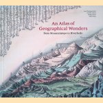 An Atlas of Geographical Wonders: From Mountaintops to Riverbeds door Jean-Christophe Bailly e.a.