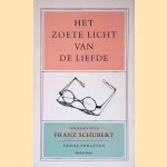 Het zoete licht van de liefde: verhalen over Franz Schubert door Frans Verleyen