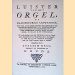 Luister van het orgel, of Naauwkeurige aanwyzinge, hoe men, door eene gepaste registreering en geschikte bespeeling, de voortreffelyke hoedanigheden en verwonderenswaardige vermogens van een kerk- of huis-orgel in staat is te vertoonen
Joachim Hess
€ 8,00 Luister van het orgel, of Naauwkeurige aanwyzinge, hoe men, door eene gepaste registreering en geschikte bespeeling, de voortreffelyke hoedanigheden en verwonderenswaardige vermogens van een kerk- of huis-orgel in staat is te vertoonen
Joachim Hess
€ 8,00
