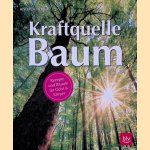 Kraftquelle Baum: Rezepte und Rituale f&uuml;r Geist & K&ouml;rper door Andrea Huber