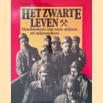 Het zwarte leven: geschiedenis van onze mijnen en mijnwerkers door Pierre Heijboer