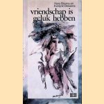 Vriendschap is geluk hebben door Hans Bouma e.a.