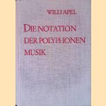 Die Notation der polyphonen Musik 900 - 1600. door Willi Apel