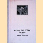 Katholieke po&eacute;zie na 1880 door Gerard Knuvelder