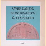 Over kaken, broodbanken & etstoelen: Sporen van middeleeuws Nederland door E. M. F. Koch