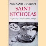 Saint Nicholas: A psychoanalytic study of his history and myth door Adriaan D. de Groot