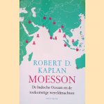 Moesson: de Indische Oceaan en de toekomstige wereldmachten door Robert D. Kaplan