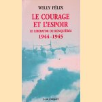 Le courage et l'espoir: Le liberator de ronquirères, 1944-1945
Willy Félix
€ 15,00 Le courage et l'espoir: Le liberator de ronquirères, 1944-1945
Willy Félix
€ 15,00