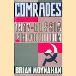 Comrades: 1917: Russia in Revolution door Brian Moynahan