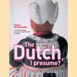 The Dutch, I Presume? Icons of the Netherlands door Martijn de Rooi