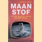 Maanstof: op zoek naar de laatste maanreizigers door Andrew Smith
