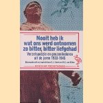 Nooit heb ik wat ons werd ontnomen zo bitter, bitter liefgehad: verzetspo&euml;zie en geuzenliederen uit de jaren 1933-1945 door C.J. Aarts e.a.