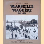 Marseille nagu&egrave;re: 1859-1939
G&eacute;rard Detaille
&euro;&nbsp;15,00