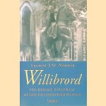 Willibrord: een heilige diplomaat of een diplomatieke heilige: een onbevangen verhaal vanuit Geysteren rond de opkomst van het christendom in de Lage Landen en de rol die Willibrord daarbij speelde &hellip; door Laurent J.M. Nouwen