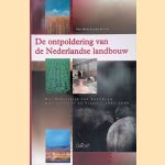 De ontpoldering van de Nederlandse landbouw: het Ministerie van Landbouw, Natuurbeheer en Visserij, 1994-2000 door A. J. G. M. Bekke e.a.