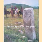 The Turkic Speaking Peoples. 2,000 Years Of Art And Culture From Inner Asia To The Balkans door Ergun Cagatay e.a.
