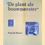 De plant als bouwmeester: Geniale idee&euml;n in de natuur, voorbeelden voor een leefbare wereld door Felix R. Paturi