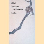 Geur van chrysanten: Haiku door Shiki e.a.