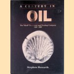 A century in oil: the "Shell" Transport and Trading Company, 1897-1997 door Stephen Howarth