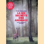 La vie secr&egrave;te des animaux door Peter Wohlleben